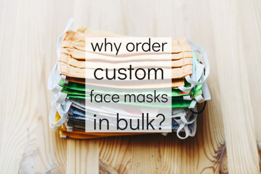 Why order custom face masks in bulk?