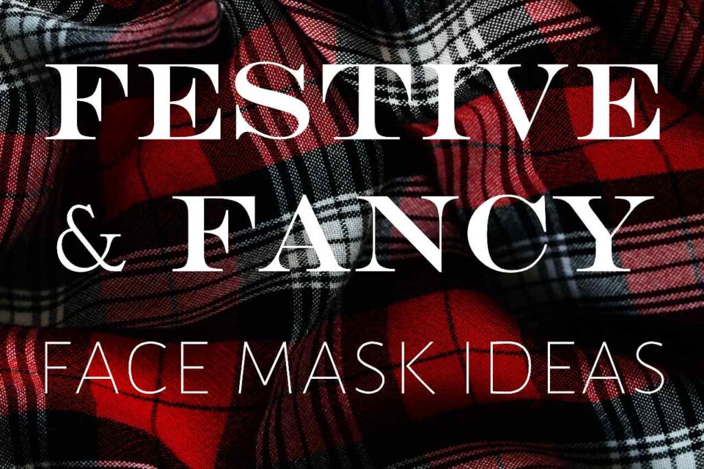 Festive and fancy mask ideas